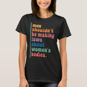 Camiseta Não deveriam ser leis Fazeres sobre mulheres corpo