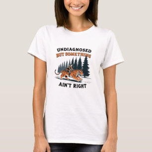 Camiseta Não diagnosticado, mas algo não está certo