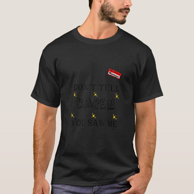 Camiseta Não diga a Karen que me viu (Frente)
