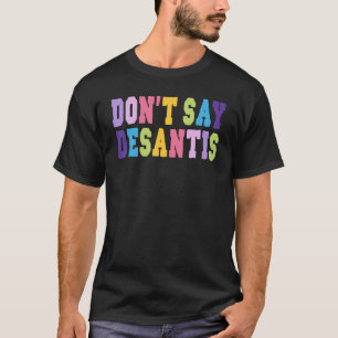 Camiseta Não diga Desantis Anti Liberal Florida Diga Gay LG