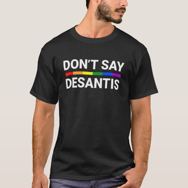 Camiseta Não diga que Desantis Flórida diz Gay Lgbtq Orgulh (Frente)