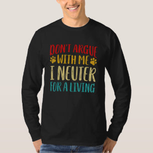 Camiseta Não Discuta Com Veterinário Eu Neutro Técnico Vete