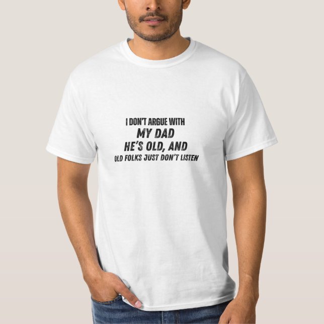 Camiseta Não Discuto Com Meu Pai Pai Engraçado (Frente)