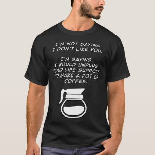 Camiseta Não dizendo que não gosto de seu café doce