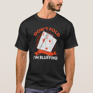 Camiseta Não Dobre Estou Blefando Ás Dois Cassino Pôquer B