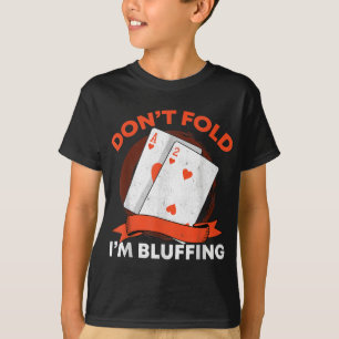 Camiseta Não Dobre-Me Bluffing Ace Deuce Funny Casino Poke