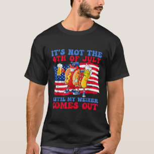 Camiseta Não é 4 de julho até que meu Wiener saia