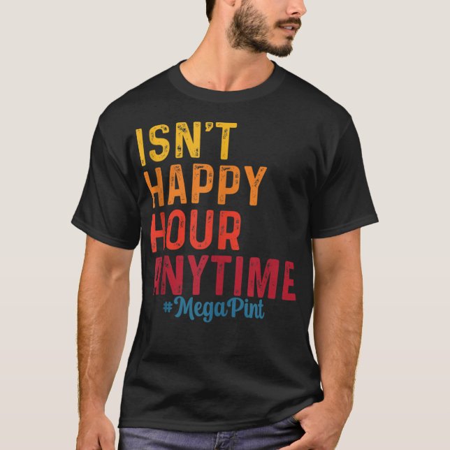 Camiseta Não é a Mega Pinta da Hora Feliz a Qualquer Moment (Frente)