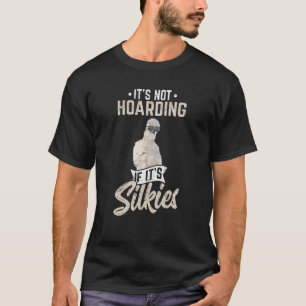 Camiseta Não é Acumulação se são Silkies Galinha Sedosa