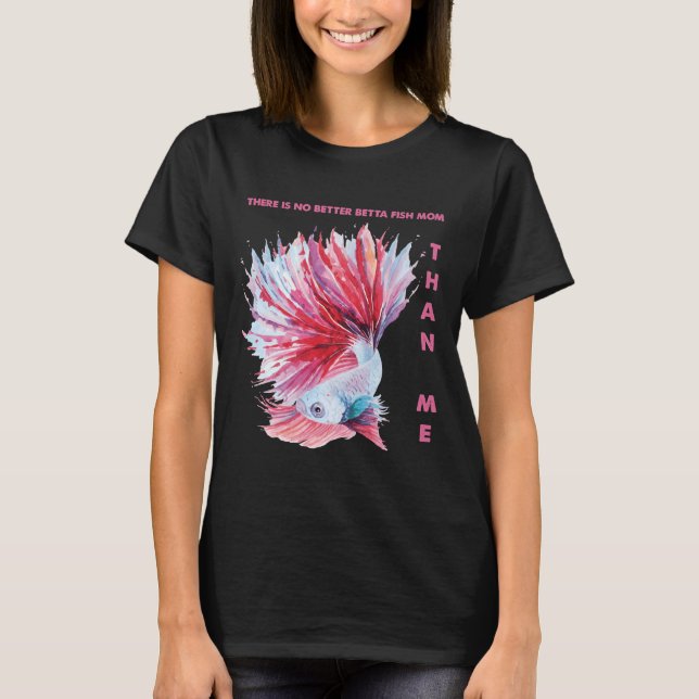 Camiseta Não É Betta Fish Mãe Que Eu 443 (Frente)