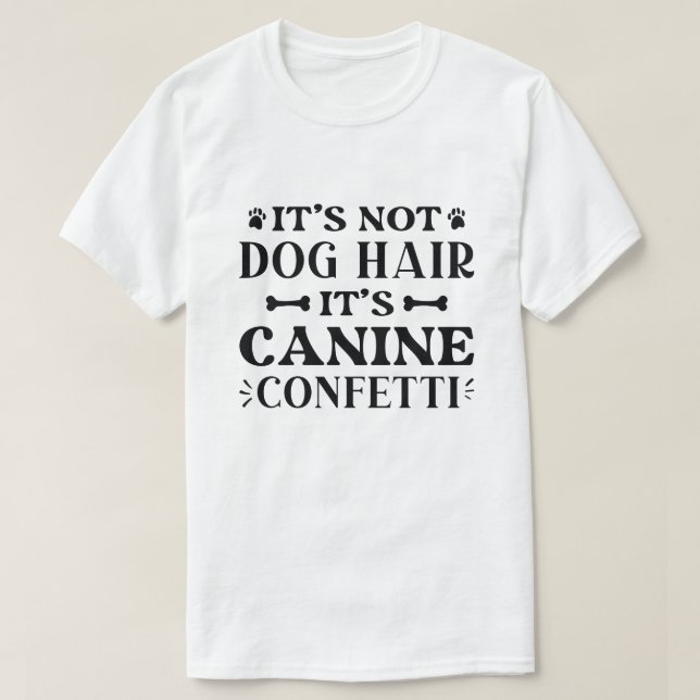 Camiseta Não é Cabelo de Cachorro, é Confetti Canino (Frente do Design)