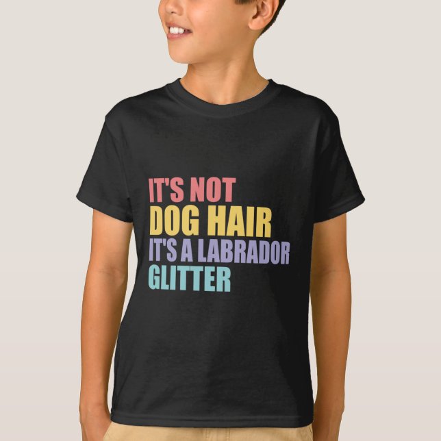 Camiseta Não É Cabelo De Cachorro É Um Labrador (Frente)
