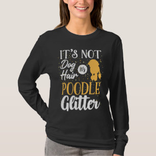 Camiseta Não É Cabelo De Cachorro, É Um Poodle Glitter Engr