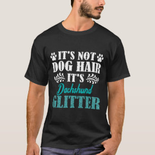 Camiseta Não É Cabelo De Cão Seu Cachorro De Dachshund Glit