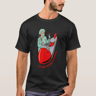 Camiseta Não é cirurgia de foguetes Engraçado, sarcasmo, Pa
