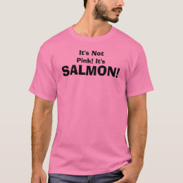 Camiseta Não é cor-de-rosa! É, SALMÕES!