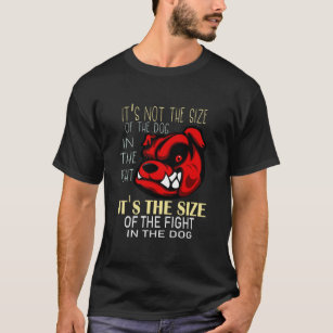 Camiseta Não é do tamanho do cão na luta.