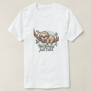 Camiseta Não é Enfadonho, Apenas Tranquilo
