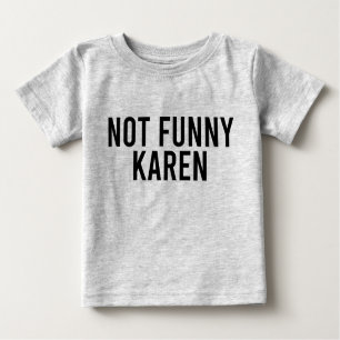 Camiseta Não é engraçado Karen