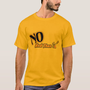 Camiseta Não, e então