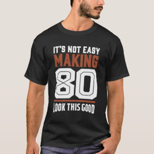 Camiseta Não é fácil Fazer 80