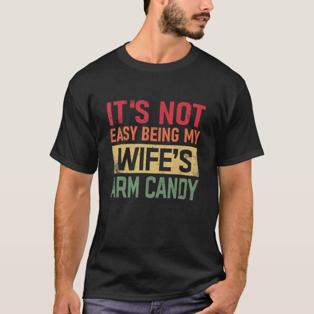 Camiseta Não é fácil ser a citação do Arm Candy Men da minh (Frente)