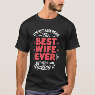 Camiseta Não é Fácil Ser a Melhor Esposa de Todos os Tempos