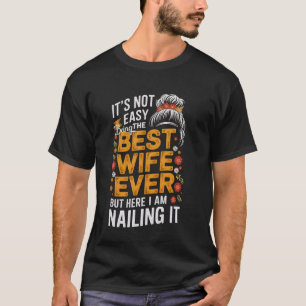 Camiseta Não é Fácil Ser a Melhor Esposa do Mundo Coque Des