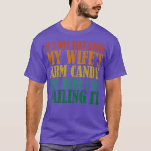 Camiseta Não É Fácil Ser Meu Amigo De Braço Da Wifes, Mas A