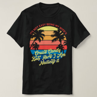 Camiseta Não é fácil ser o Cruise Candy da minha esposa mas