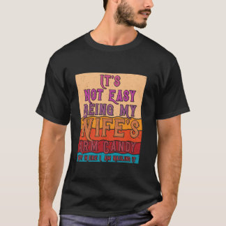 Camiseta Não é fácil ser o doce de braço da minha esposa aq