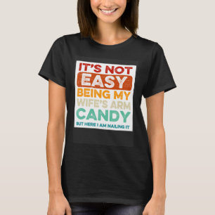 Camiseta Não é fácil ser o doce do braço da minha esposa, m