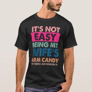 Camiseta Não é fácil ser o doce do braço da minha esposa, m