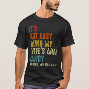 Camiseta Não é fácil ser o enfeite da minha esposa, mas aqu