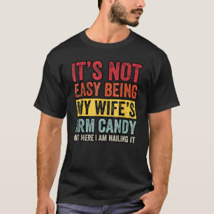 Camiseta Não é fácil ser o enfeite da minha esposa, mas aqu