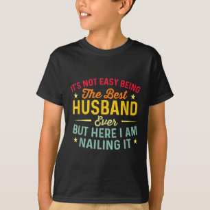 Camiseta Não É Fácil Ser O Melhor Marido Que Já Foi Engraça