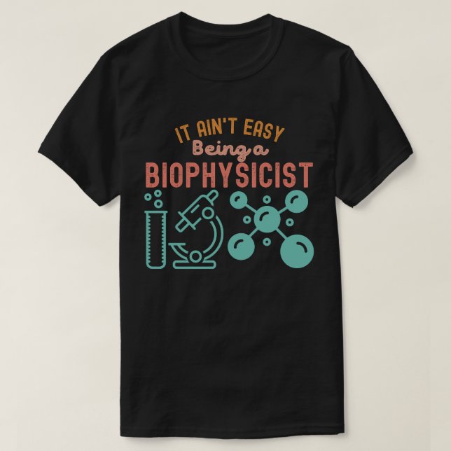 Camiseta Não é fácil ser um biofísico (Frente do Design)