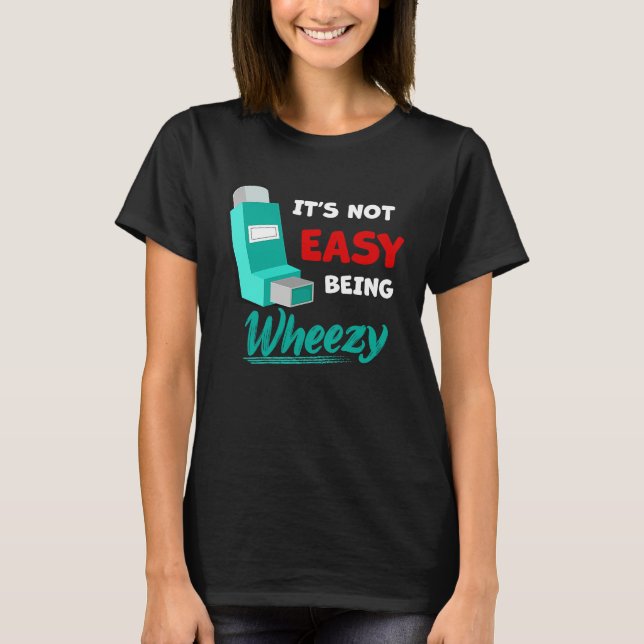 Camiseta Não é Fácil Ser Wheezy   Inalador de Asma Aw (Frente)