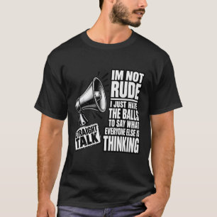 Camiseta Não é Grosseira, Só Diz o Que Todos Pensam