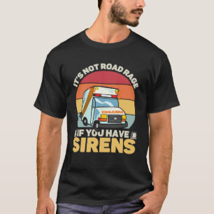 Camiseta Não é Ira ao Volante Se Você Tiver Sirenes Emergên