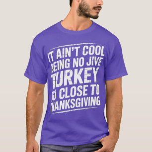 Camiseta Não é Legal não ser nenhuma Turquia tão perto diss