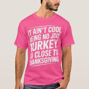 Camiseta Não é Legal não ser nenhuma Turquia tão perto diss