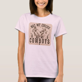 Camiseta Não é Meu Circo, Não são Meus Cowboys | Farto West