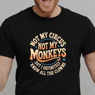 Camiseta Não é Meu Circo, Não São Meus Macacos, Sarcasmo Di