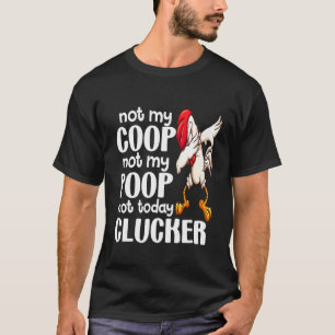 Camiseta Não é Meu Galinheiro Não é Minha Merda Citação de 