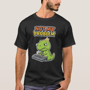 Camiseta Não É Meu Problema Escritório