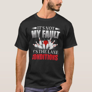 Camiseta Não é minha culpa, é o lane Condition Bowlin