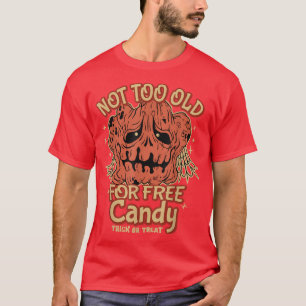 Camiseta Não é muito antigo para TrickorDeDoces Gratuitos