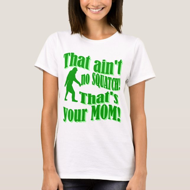 Camiseta não é nada, é a sua mãe! (Frente)