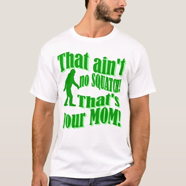 Camiseta não é nada, é a sua mãe! (Frente)